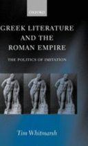 Greek literature and the Roman empire : the politics of imitation /