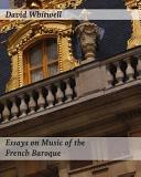 Essays on music of the French baroque : philosophy and performance practice /