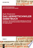 Das Hermetschwiler Gebetbuch : Studien zu deutschsprachiger Gebetbuchliteratur der Nord- und Zentralschweiz im Spätmittelalter. Mit einer Edition /