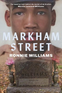 Markham Street : the haunting truth behind the murder of my brother, Marvin Leonard Williams /