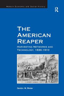 The American reaper : harvesting networks and technology, 1830-1910 /