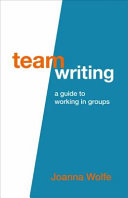 Team writing : a guide to working in groups /