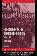 The origins of the Russian revolution, 1861-1917 /