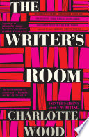 The writer's room : conversations about writing /
