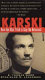 Karski, how one man tried to stop the holocaust /