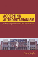 Accepting authoritarianism : state-society relations in China's reform era /