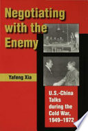 Negotiating with the enemy : U.S.-China talks during the Cold War, 1949-1972 /