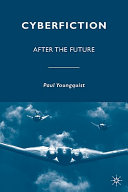 Cyberfiction : after the future /
