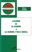 L'Algérie, de la guerre à la guerre (1962-2003) /