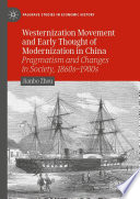 Westernization movement and early thought of modernization in China pragmatism and changes in society, 1860s-1900s /