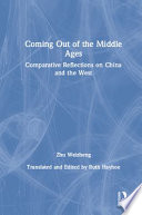 Coming out of the Middle Ages : comparative reflections on China and the West /